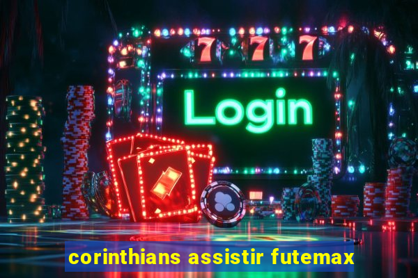 corinthians assistir futemax